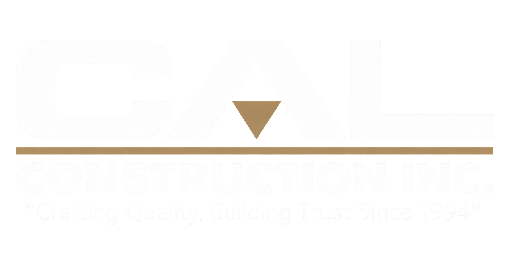 CAL Construction Inc. Crafting Quality, Building Trust Since 1994